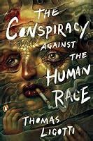 Thomas Ligotti (Author of The Conspiracy Against the Human Race).